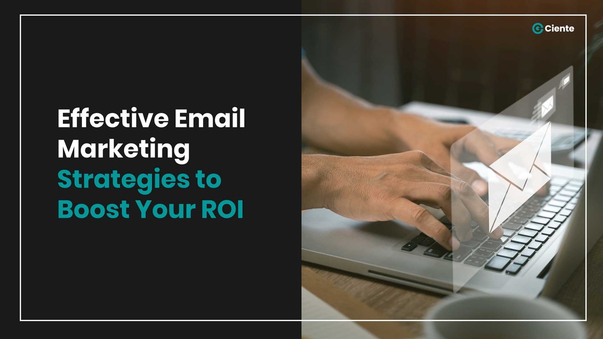 Effective Email Marketing Strategies to Boost Your ROI