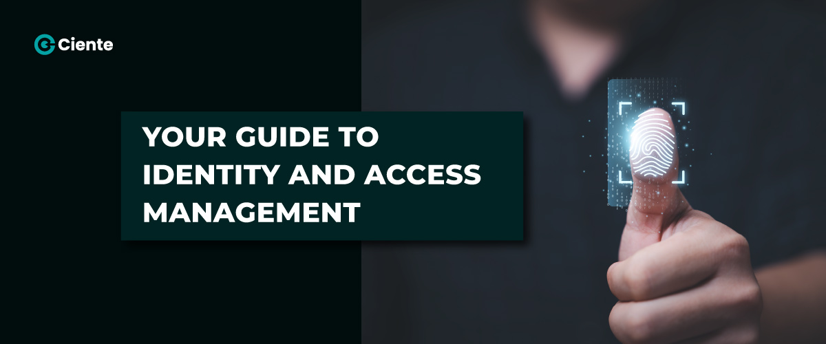 Your Guide to Identity and Access Management