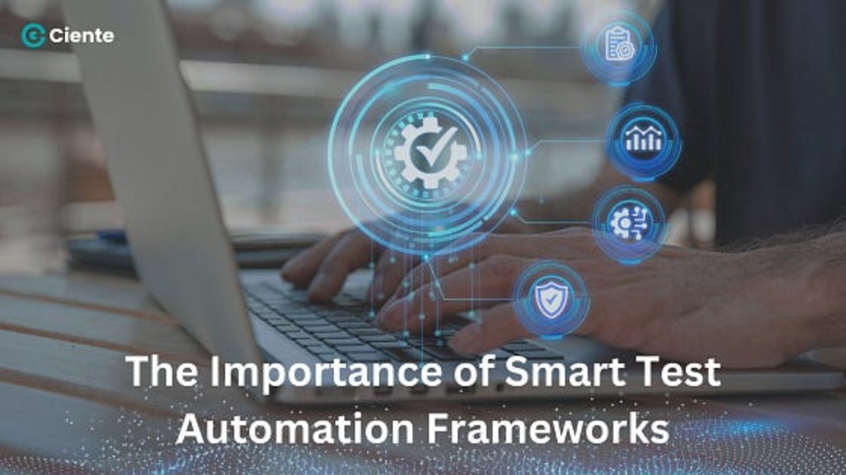 The Importance of Smart Test Automation Frameworks