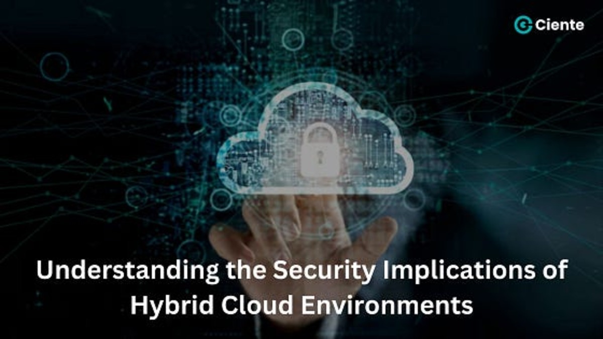 Understanding the Security Implications of Hybrid Cloud Environments