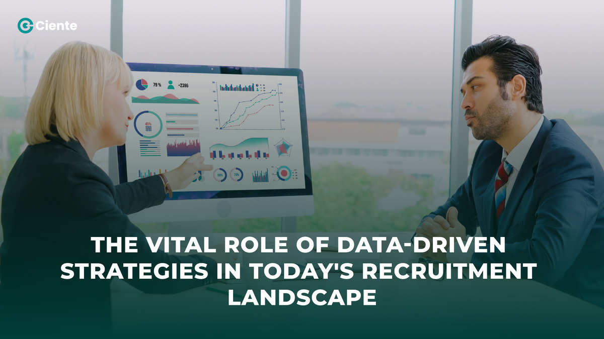 The Vital Role of Data-Driven Strategies in Today's Recruitment Landscape