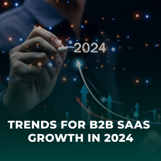 Trends for B2B SaaS Growth in 2024