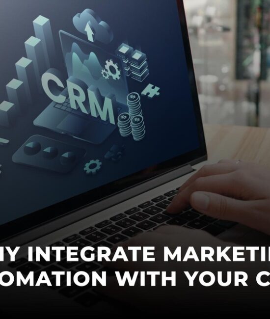 Why Integrate Marketing Automation With Your CRM?